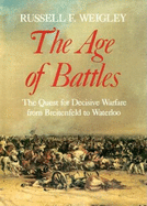 The Age of Battles: The Quest for Decisive Warfare from Breitenfeld to Waterloo