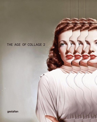 The Age of Collage Vol. 2 - Busch, Dennis H. (Editor), and Gestalten (Editor)