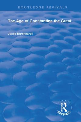 The Age of Constantine the Great (1949) - Burckhardt, Jacob