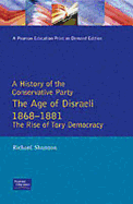The Age of Disraeli, 1868-1881: The Rise of Tory Democracy - Shannon, Richard