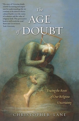 The Age of Doubt: Tracing the Roots of Our Religious Uncertainty - Lane, Christopher, Professor