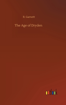 The Age of Dryden - Garnett, R