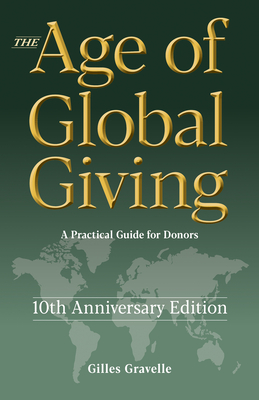 The Age of Global Giving (10th Anniversary Edition): A Practical Guide for Donors - Gravelle, Gilles