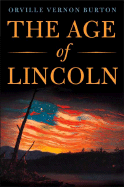 The Age of Lincoln - Burton, Orville Vernon, Professor