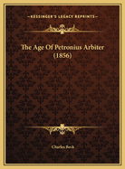 The Age of Petronius Arbiter (1856)