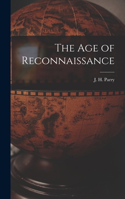 The Age of Reconnaissance - Parry, J H (John Horace) 1914- (Creator)