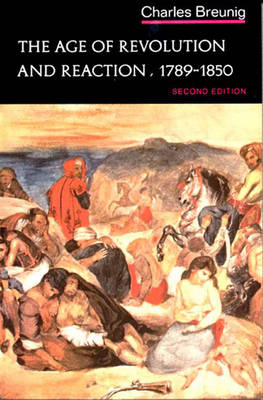 The Age of Revolution and Reaction, 1789-1850 - Breunig, Charles
