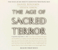 The Age of Sacred Terror: Radical Islam's War Against America - Benjamin, Daniel, and Simons, Steven, and Bosco, Philip (Read by)