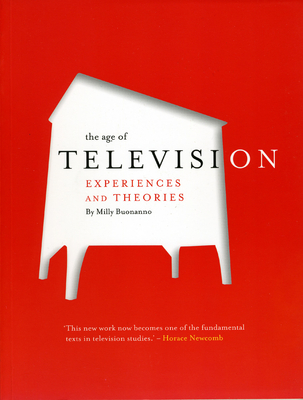The Age of Television: Experiences and Theories - Buonanno, Milly, and Radice, Jennifer (Translated by)