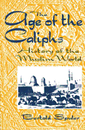 The Age of the Caliphs: History of the Muslim World - Spuler, Bertold, and Hathaway, Jane (Introduction by)