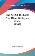 The Age Of The Earth And Other Geological Studies (1908)