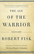 The Age of the Warrior: Selected Essays