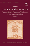 The Age of Thomas Nashe: Text, Bodies and Trespasses of Authorship in Early Modern England