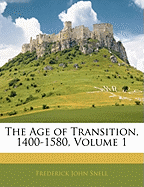 The Age of Transition, 1400-1580, Volume 1