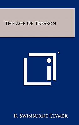 The Age Of Treason - Clymer, R Swinburne