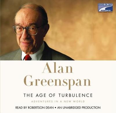 The Age of Turbulence: Adventures in a New World - Greenspan, Alan, and Dean, Robertson (Read by)