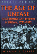 The Age of Unease: Goverment and Reform in Britain, 1782-1832