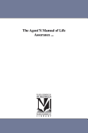 The Agent's Manual of Life Assurance