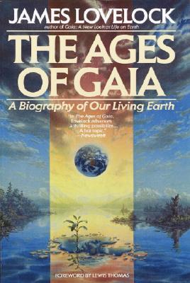 The Ages of Gaia: A Biography of Our Living Earth - Lovelock, James, and Thomas, Lewis (Foreword by)