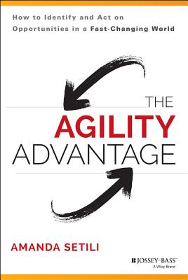 The Agility Advantage - Setili, Amanda