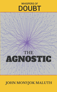 The Agnostic: Whispers of Doubt