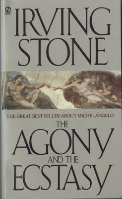 The Agony and the Ecstasy: A Biographical Novel of Michelangelo - Stone, Irving