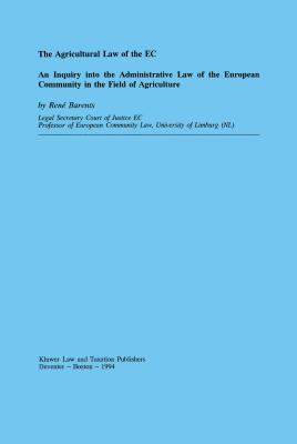 The Agricultural Law of the EC, an Inquiry Into the Admin Law - Barents, Rene