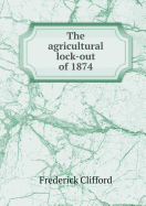 The Agricultural Lock-Out of 1874