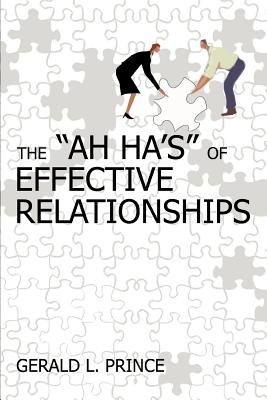 The Ah Ha's of Effective Relationships - Prince, Gerald L