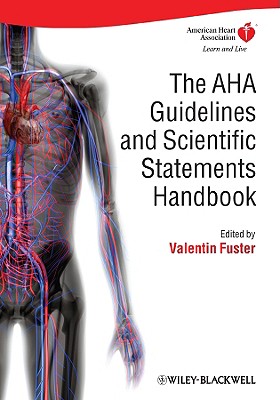 The AHA Guidelines and Scientific Statements Handbook - Fuster, Valentin, MD, PhD (Editor)