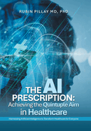 The AI Prescription: Achieving the Quintuple Aim in Health Care: Harnessing Artificial Intelligence to Transform Healthcare for Everyone