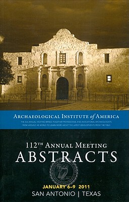 The AIA 112th Annual Meeting Abstracts, volume 34 - Archaeological Institute of America