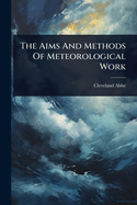 The Aims And Methods Of Meteorological Work
