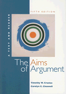 The Aims of Argument: A Text and Reader - Crusius, Timothy W, and Channell, Carolyn E