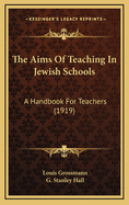 The Aims of Teaching in Jewish Schools: A Handbook for Teachers (1919)