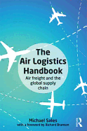 The Air Logistics Handbook: Air Freight and the Global Supply Chain