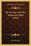 The Air Spy and the Submarine Shell (1918)