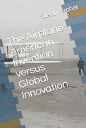 The Airplane: American Invention versus Global Innovation