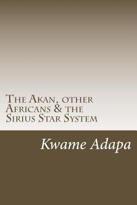 The Akan, other Africans & the Sirius Star System - Adapa, Kwame