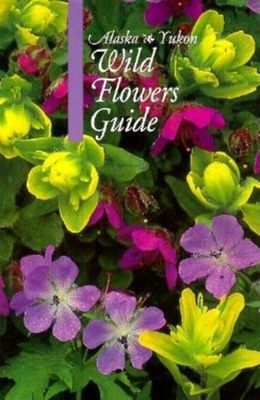The Alaska-Yukon Wild Flowers Guide - White, Helen A (Editor), and Williams, Maxcine (Editor)