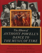 The Album of Anthony Powell's Dance to the Music of Time - Powell, Anthony