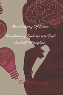 The Alchemy of Error: Transforming Failures into Fuel for Self-Discipline