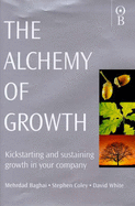 The Alchemy of Growth: Kickstarting and Sustaining Growth in Your Company - Baghai, Mehrdad, and etc., and Coley, Stephen