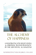 The Alchemy of Happiness: Sufi Handbook for Right Living in Modern English Verse