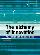The Alchemy of Innovation: Perspectives from the Leading Edge