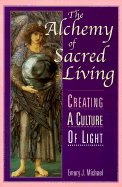 The Alchemy of Sacred Living: Creating a Culture of Light