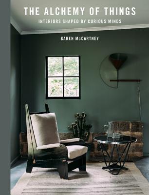 The Alchemy of Things: Interiors Shaped by Curious Minds - McCartney, Karen