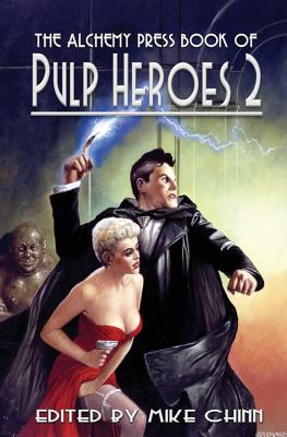 The Alchemy Press Book of Pulp Heroes 2 - Chinn, Mike (Editor)