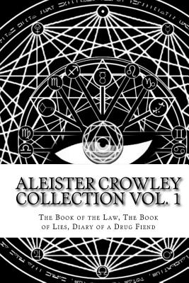 The Aleister Crowley Collection: The Book of the Law, The Book of Lies and Diary of a Drug Fiend - Crowley, Aleister