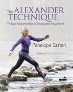 The Alexander Technique: Twelve Fundamentals of Integrated Movement